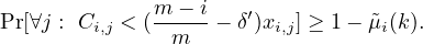Pr[∀j : C  < (m--- i - δ′)x ] ≥ 1- ˜μ (k).
                                i,j     m        i,j       i
                        